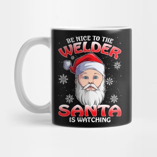 Be Nice To The Welder Santa is Watching Mug